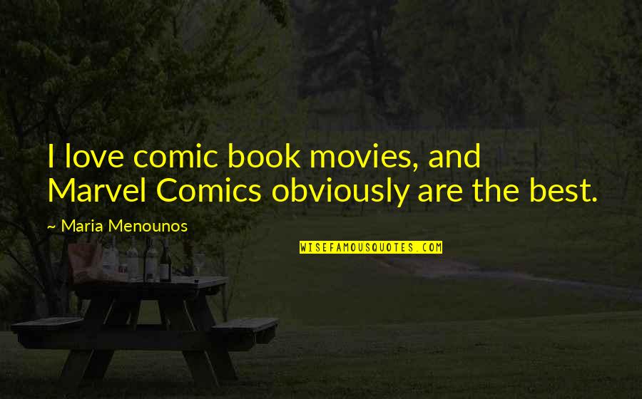 Kadouy Quotes By Maria Menounos: I love comic book movies, and Marvel Comics Kadouy Quotes By Maria Menounos: I love comic book movies, and Marvel Comics