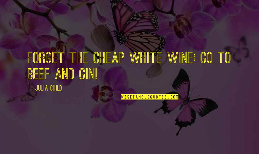 Kadowaki Michelin Quotes By Julia Child: Forget the cheap white wine: go to beef