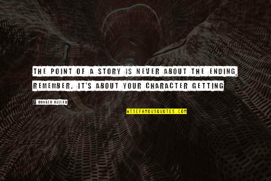 Kadowitz Quotes By Donald Miller: The point of a story is never about Kadowitz Quotes By Donald Miller: The point of a story is never about