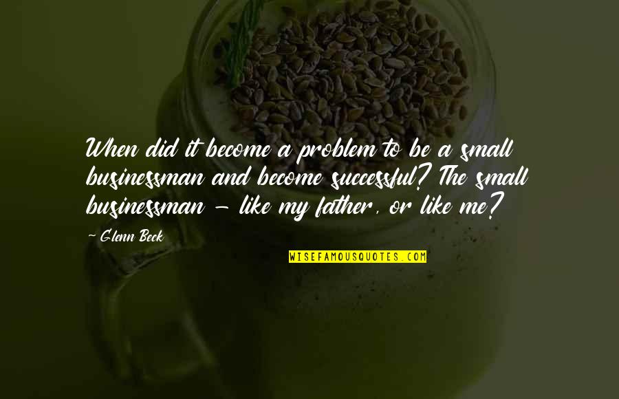 Kadve Pravachan Quotes By Glenn Beck: When did it become a problem to be