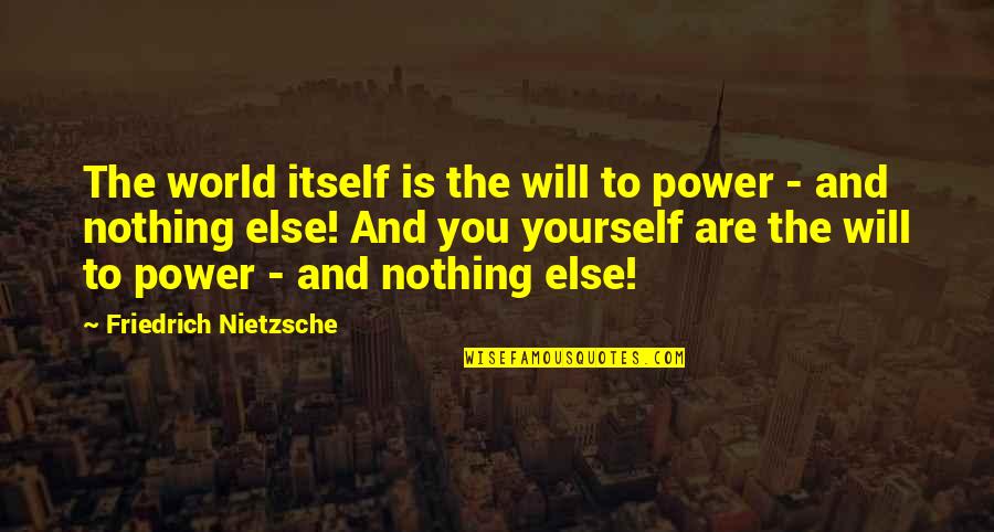 Kadys Hair Braiding Quotes By Friedrich Nietzsche: The world itself is the will to power