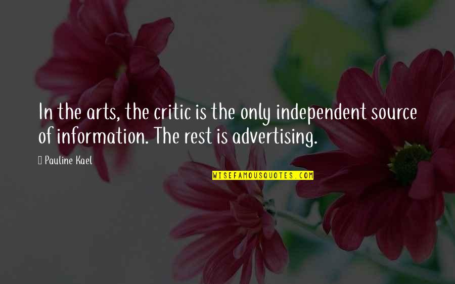 Kael Quotes By Pauline Kael: In the arts, the critic is the only