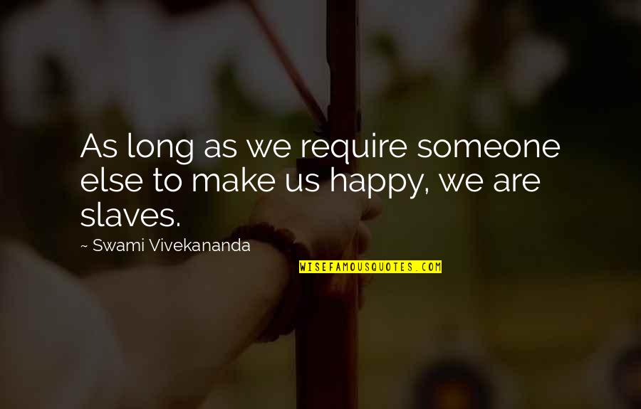 Kaelar Quotes By Swami Vivekananda: As long as we require someone else to Kaelar Quotes By Swami Vivekananda: As long as we require someone else to