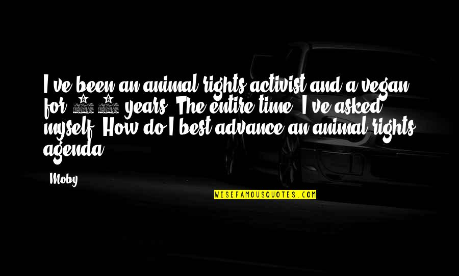 Kaelin Quotes By Moby: I've been an animal rights activist and a Kaelin Quotes By Moby: I've been an animal rights activist and a