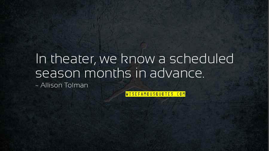 Kaetterhenry Auto Quotes By Allison Tolman: In theater, we know a scheduled season months