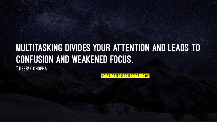 Kafane Krusevac Quotes By Deepak Chopra: Multitasking divides your attention and leads to confusion