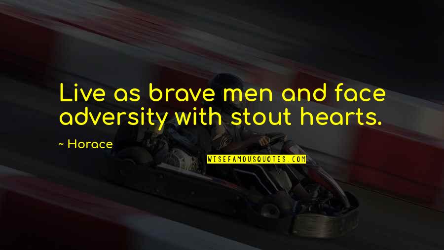 Kafane Krusevac Quotes By Horace: Live as brave men and face adversity with