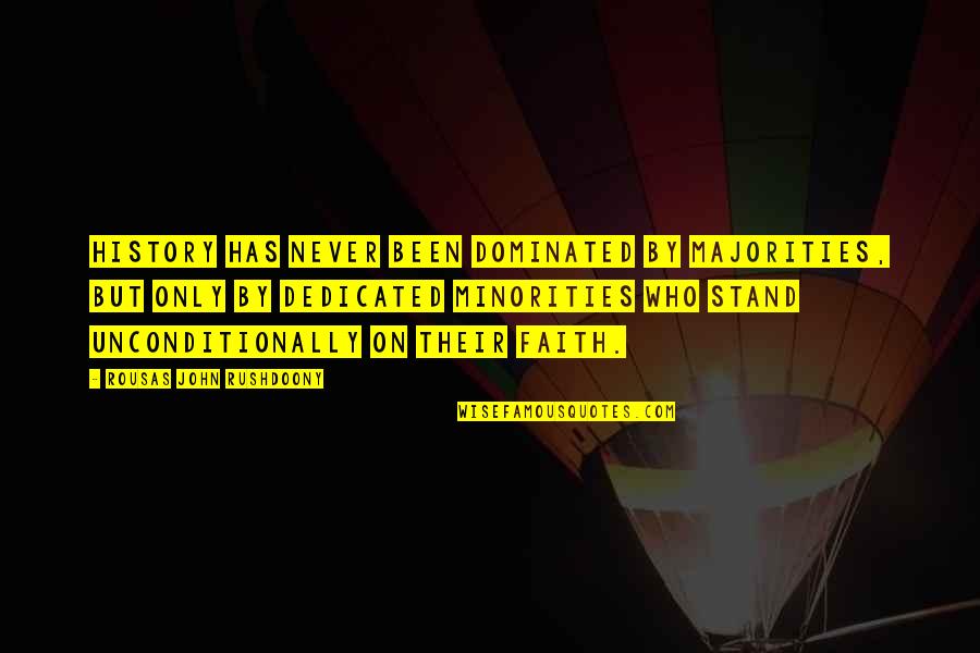 Kafaya Quotes By Rousas John Rushdoony: History has never been dominated by majorities, but