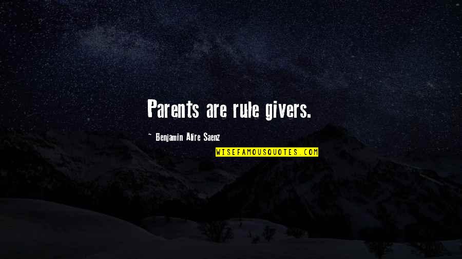 Kafayah Quotes By Benjamin Alire Saenz: Parents are rule givers. Kafayah Quotes By Benjamin Alire Saenz: Parents are rule givers.