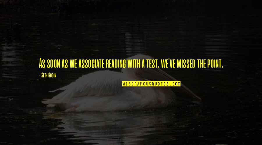 Kafayat Quotes By Seth Godin: As soon as we associate reading with a