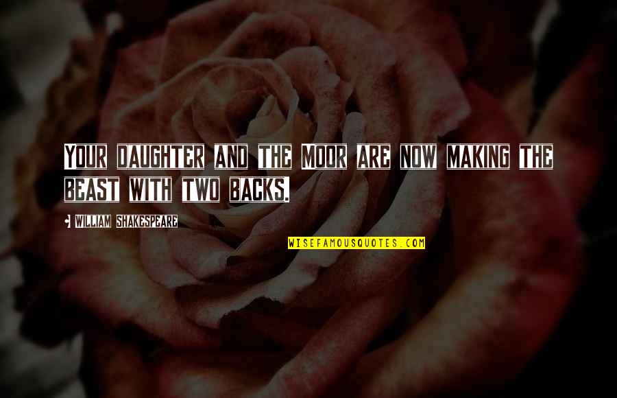 Kafayat Quotes By William Shakespeare: Your daughter and the Moor are now making Kafayat Quotes By William Shakespeare: Your daughter and the Moor are now making