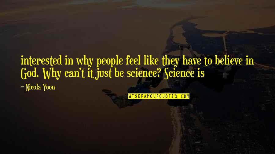 Kafelnikov Alesya Quotes By Nicola Yoon: interested in why people feel like they have