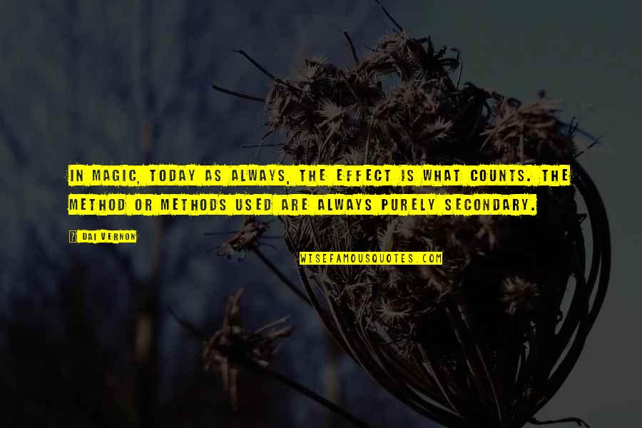 Kafelnikova Quotes By Dai Vernon: In magic, today as always, the effect is Kafelnikova Quotes By Dai Vernon: In magic, today as always, the effect is