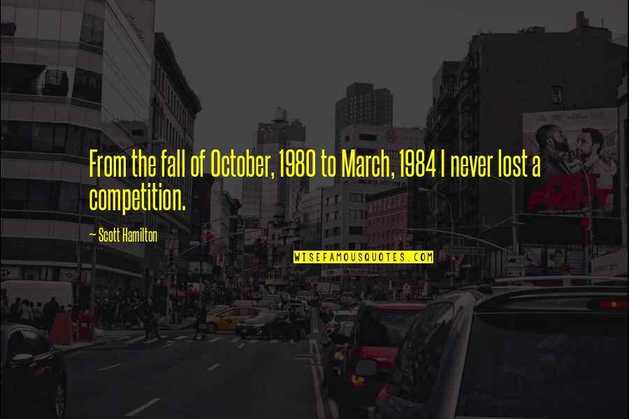 Kafesteki Quotes By Scott Hamilton: From the fall of October, 1980 to March,