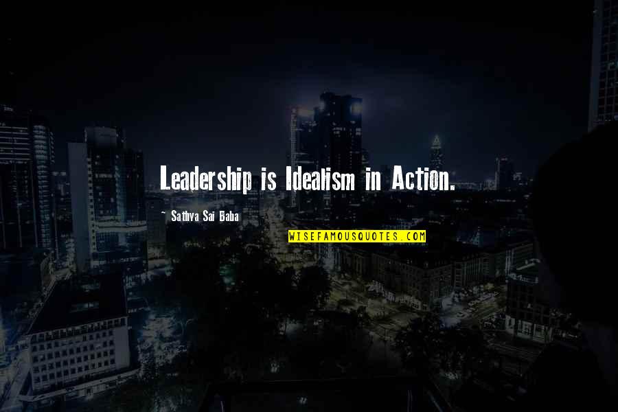 Kaffee Klatsch Quotes By Sathya Sai Baba: Leadership is Idealism in Action. Kaffee Klatsch Quotes By Sathya Sai Baba: Leadership is Idealism in Action.