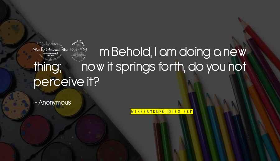 Kaffeine Cafe Quotes By Anonymous: 19 m Behold, I am doing a new