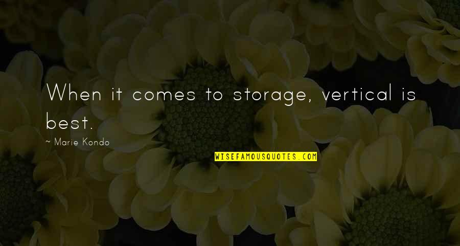 Kafijas Pasaule Quotes By Marie Kondo: When it comes to storage, vertical is best.