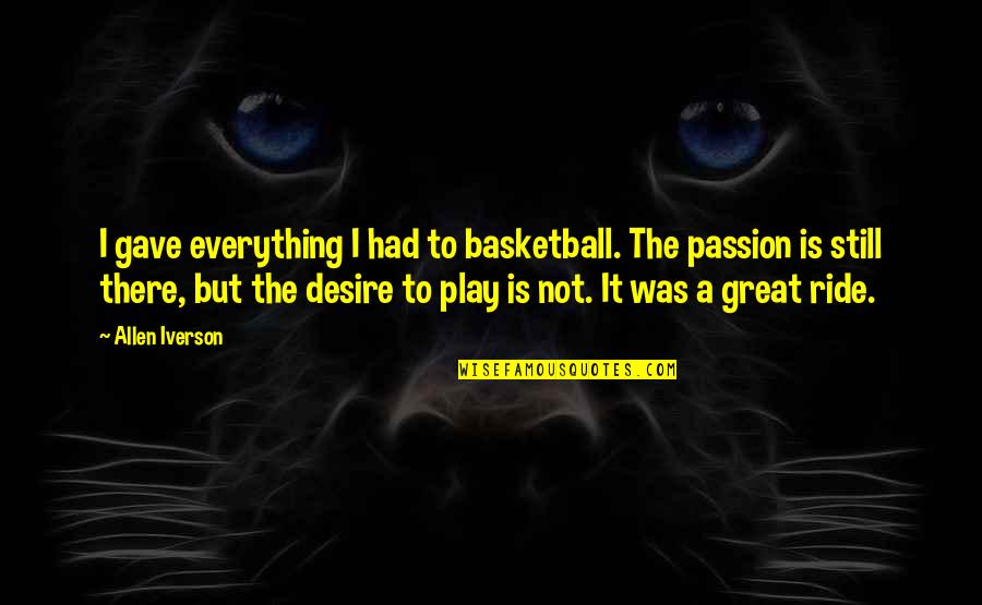Kafirun Duasi Quotes By Allen Iverson: I gave everything I had to basketball. The Kafirun Duasi Quotes By Allen Iverson: I gave everything I had to basketball. The