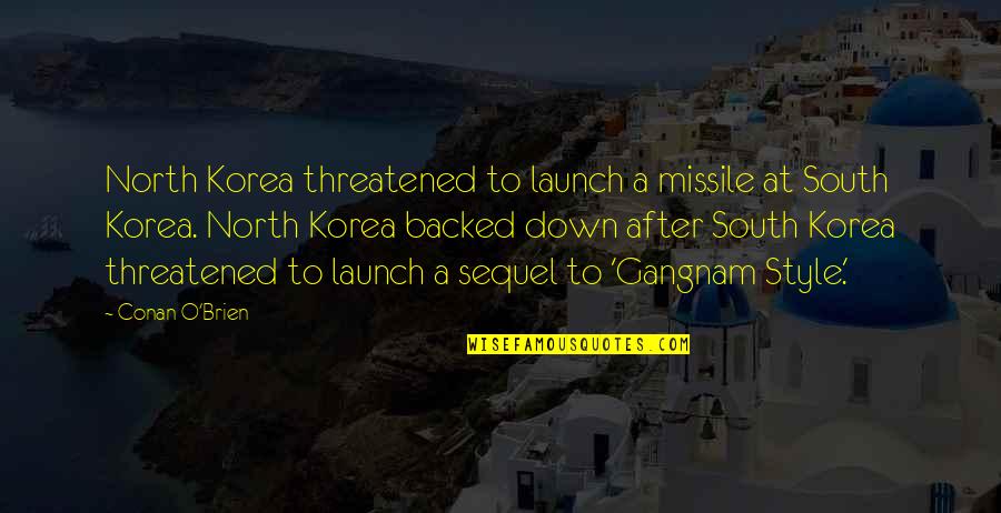 Kafkaniano Quotes By Conan O'Brien: North Korea threatened to launch a missile at Kafkaniano Quotes By Conan O'Brien: North Korea threatened to launch a missile at