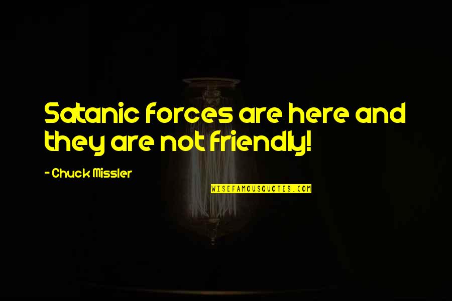 Kafkanistan Quotes By Chuck Missler: Satanic forces are here and they are not Kafkanistan Quotes By Chuck Missler: Satanic forces are here and they are not