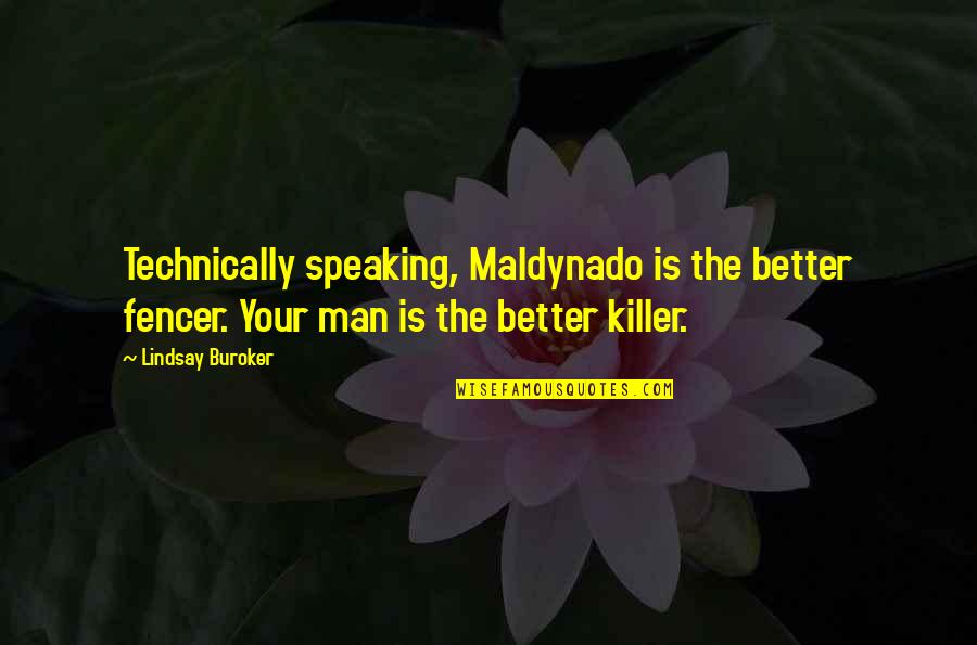 Kafkology Quotes By Lindsay Buroker: Technically speaking, Maldynado is the better fencer. Your