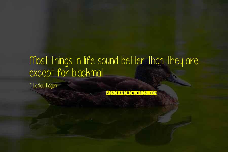 Kagen Quotes By Lesley Kagen: Most things in life sound better than they