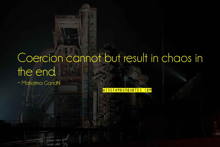 Kaggle Projects Quotes By Mahatma Gandhi: Coercion cannot but result in chaos in the Kaggle Projects Quotes By Mahatma Gandhi: Coercion cannot but result in chaos in the