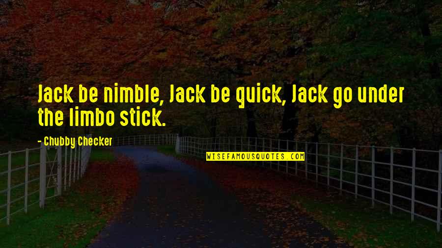 Kagustuhan Synonyms Quotes By Chubby Checker: Jack be nimble, Jack be quick, Jack go