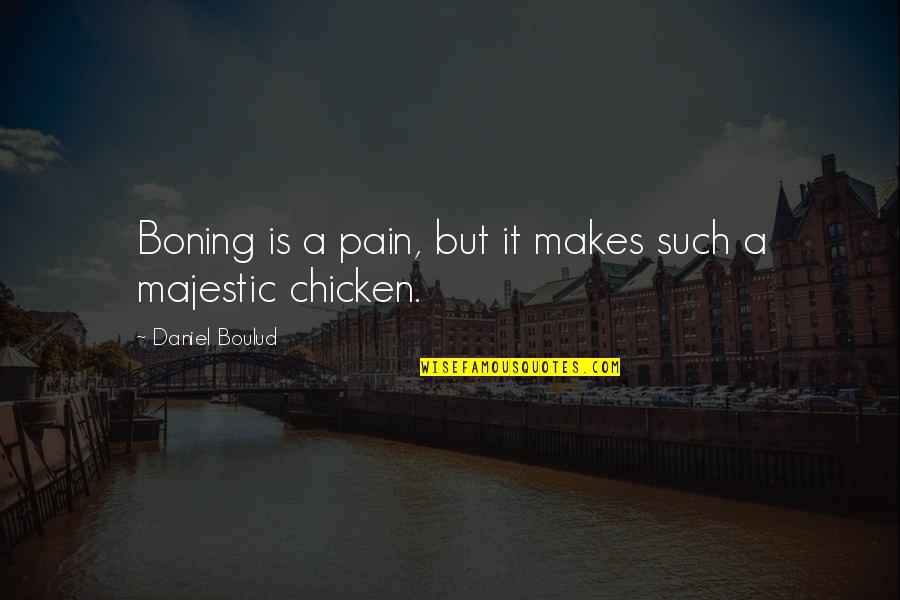 Kahaani Ghar Quotes By Daniel Boulud: Boning is a pain, but it makes such