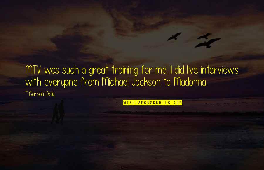 Kahaialii Productions Quotes By Carson Daly: MTV was such a great training for me. Kahaialii Productions Quotes By Carson Daly: MTV was such a great training for me.