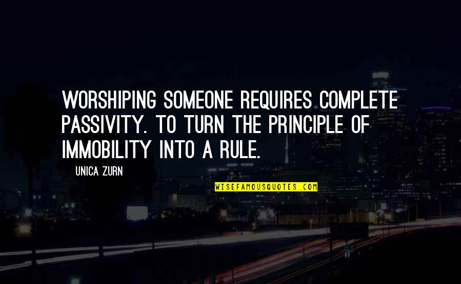 Kahalagahan Quotes By Unica Zurn: Worshiping someone requires complete passivity. To turn the