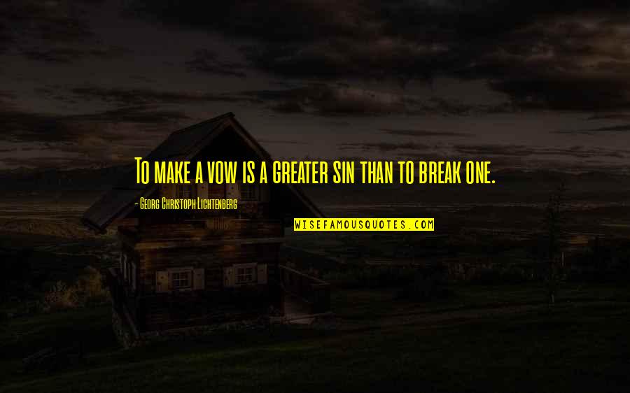 Kahanek Advisory Quotes By Georg Christoph Lichtenberg: To make a vow is a greater sin Kahanek Advisory Quotes By Georg Christoph Lichtenberg: To make a vow is a greater sin