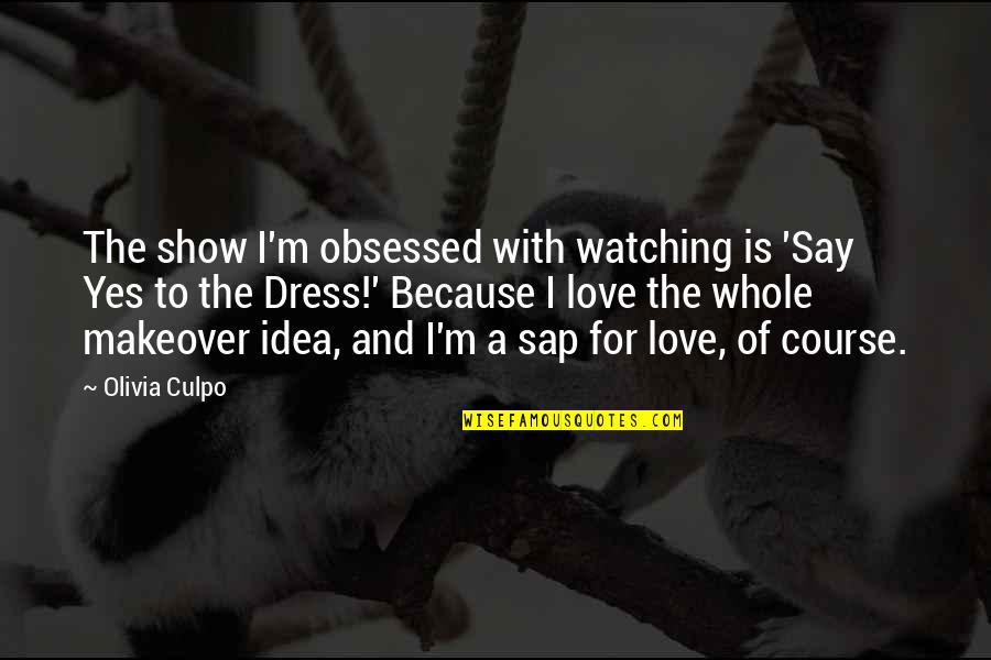 Kahanek Quotes By Olivia Culpo: The show I'm obsessed with watching is 'Say
