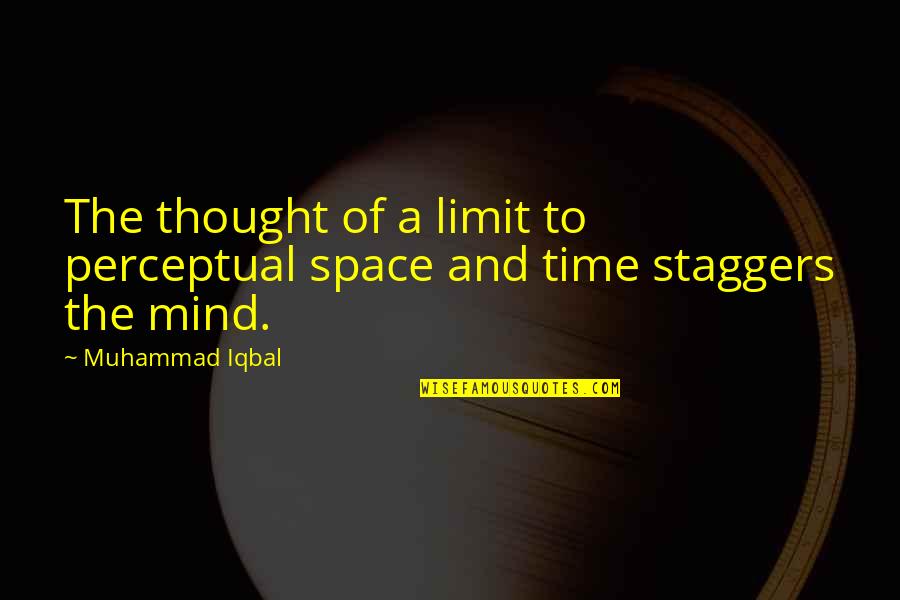 Kahariang Quotes By Muhammad Iqbal: The thought of a limit to perceptual space
