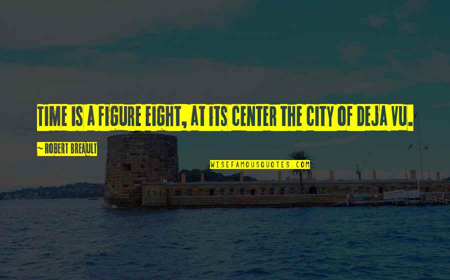 Kahelelani Quotes By Robert Breault: Time is a figure eight, at its center