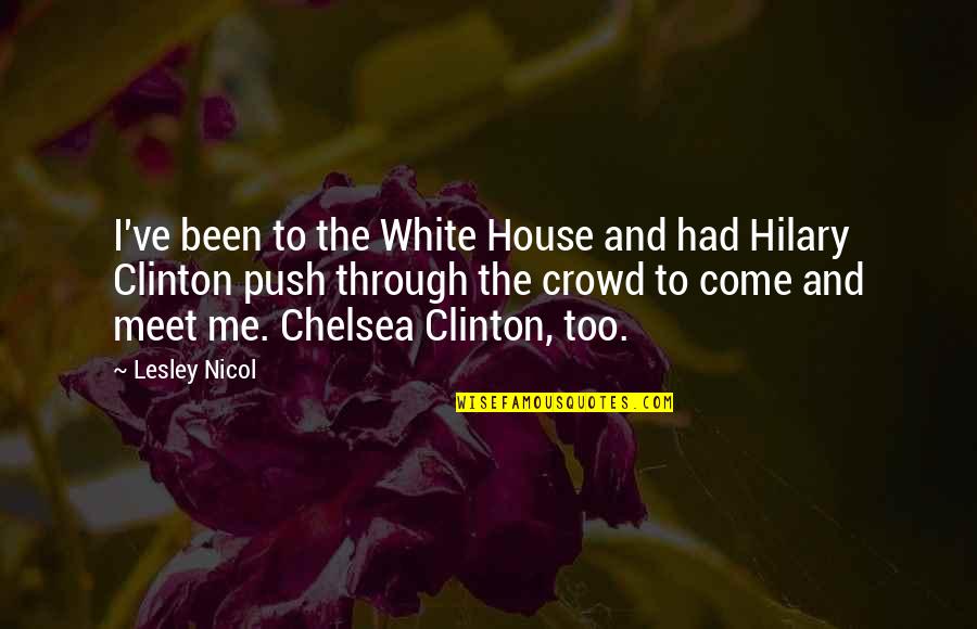 Kahiki Palms Quotes By Lesley Nicol: I've been to the White House and had Kahiki Palms Quotes By Lesley Nicol: I've been to the White House and had