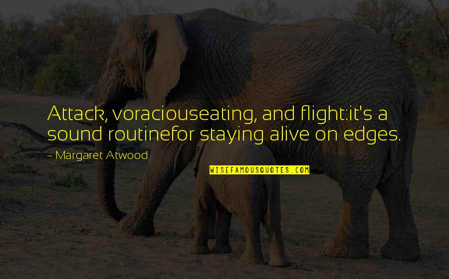 Kahin To Hoga Quotes By Margaret Atwood: Attack, voraciouseating, and flight:it's a sound routinefor staying