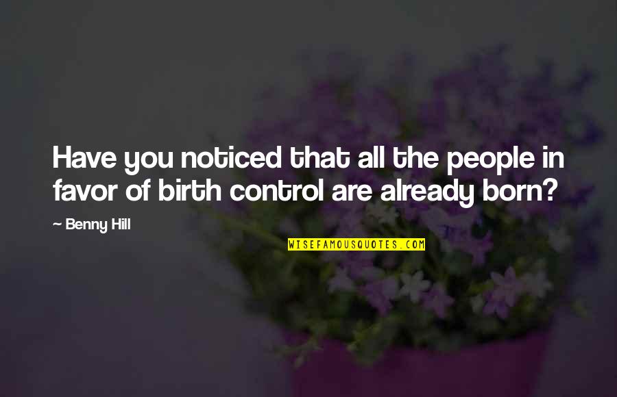Kahit Ano Pa Kasakit Quotes By Benny Hill: Have you noticed that all the people in