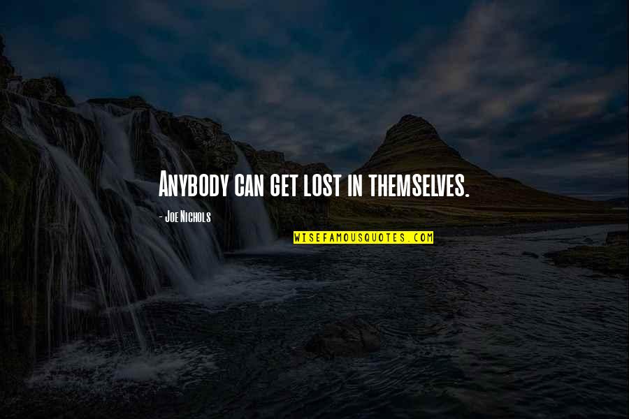 Kahit Isang Saglit Quotes By Joe Nichols: Anybody can get lost in themselves.