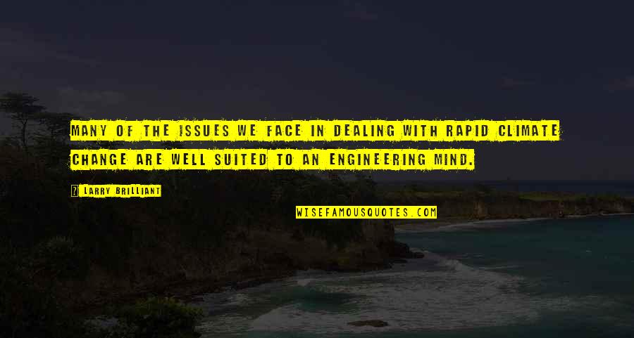 Kahit Isang Saglit Quotes By Larry Brilliant: Many of the issues we face in dealing Kahit Isang Saglit Quotes By Larry Brilliant: Many of the issues we face in dealing