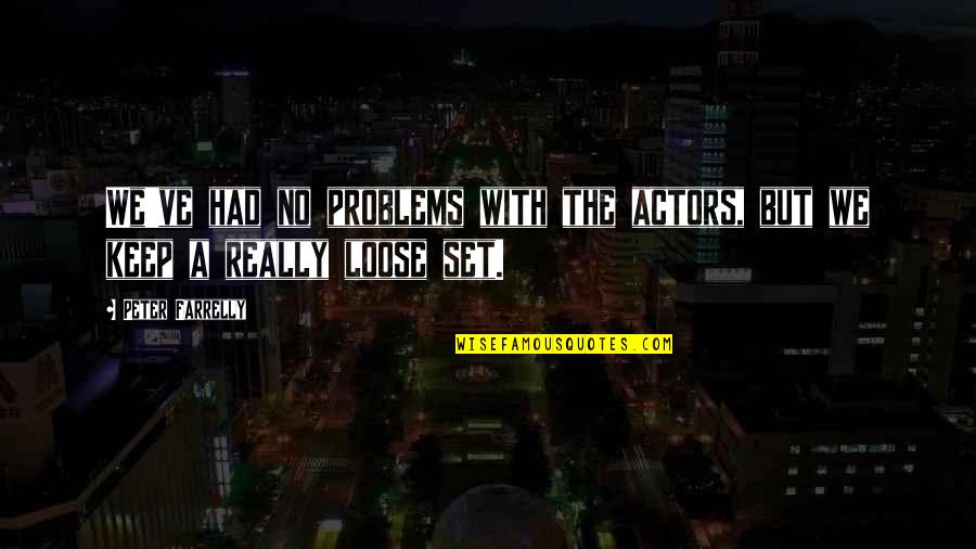 Kahit Isang Saglit Quotes By Peter Farrelly: We've had no problems with the actors, but