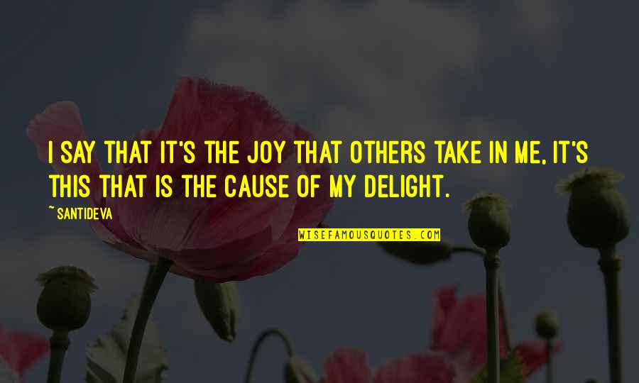 Kahit Isang Saglit Quotes By Santideva: I say that it's the joy that others