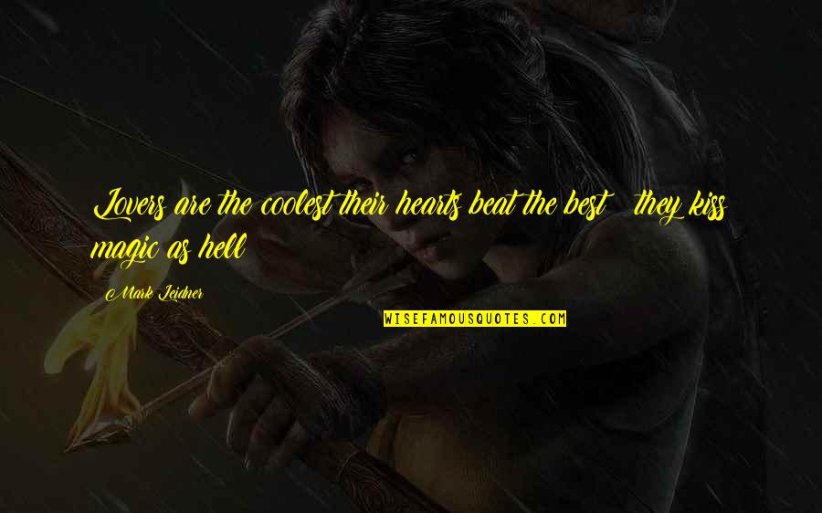 Kahlan Diehl Quotes By Mark Leidner: Lovers are the coolest their hearts beat the
