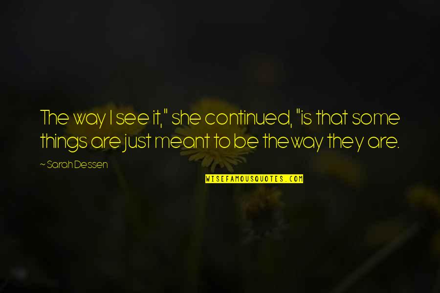 Kahlan Rosenblatt Quotes By Sarah Dessen: The way I see it," she continued, "is Kahlan Rosenblatt Quotes By Sarah Dessen: The way I see it," she continued, "is