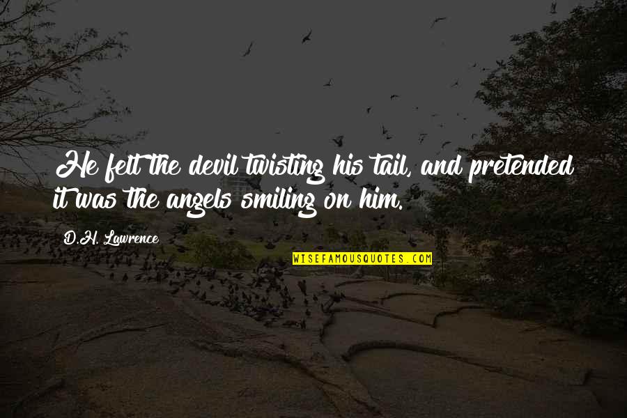 Kahlbaum Quotes By D.H. Lawrence: He felt the devil twisting his tail, and Kahlbaum Quotes By D.H. Lawrence: He felt the devil twisting his tail, and