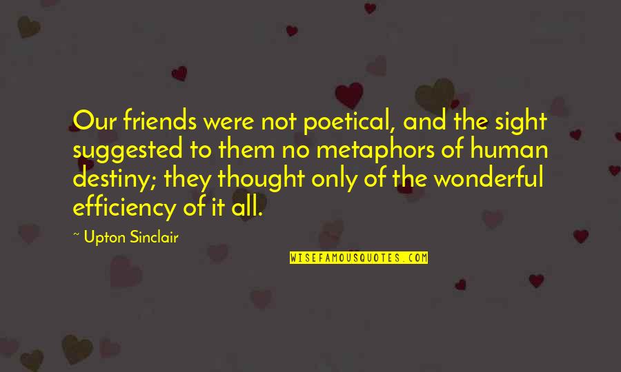 Kahlenberg Danish Cookies Quotes By Upton Sinclair: Our friends were not poetical, and the sight Kahlenberg Danish Cookies Quotes By Upton Sinclair: Our friends were not poetical, and the sight