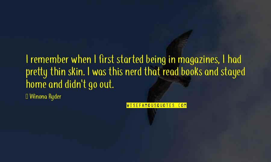 Kahlenberg Horns Quotes By Winona Ryder: I remember when I first started being in