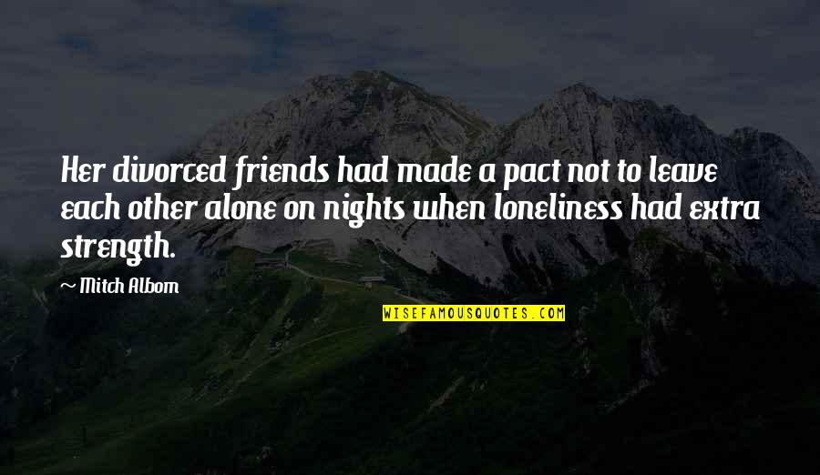 Kahlert Foundation Quotes By Mitch Albom: Her divorced friends had made a pact not Kahlert Foundation Quotes By Mitch Albom: Her divorced friends had made a pact not