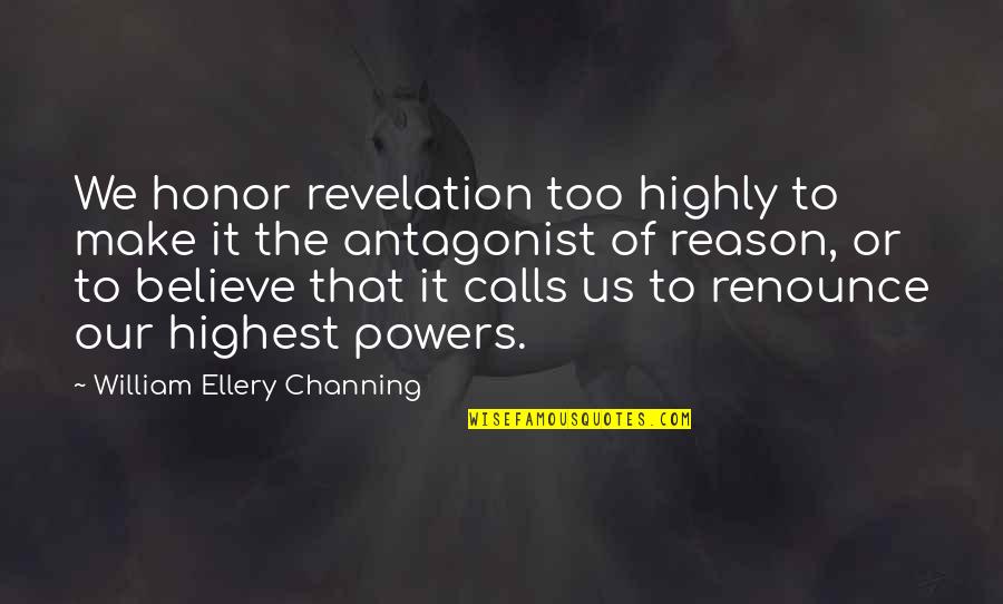 Kahlil Gibran On Friendship Quotes By William Ellery Channing: We honor revelation too highly to make it Kahlil Gibran On Friendship Quotes By William Ellery Channing: We honor revelation too highly to make it