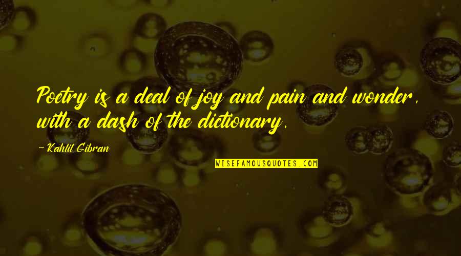 Kahlil Quotes By Kahlil Gibran: Poetry is a deal of joy and pain